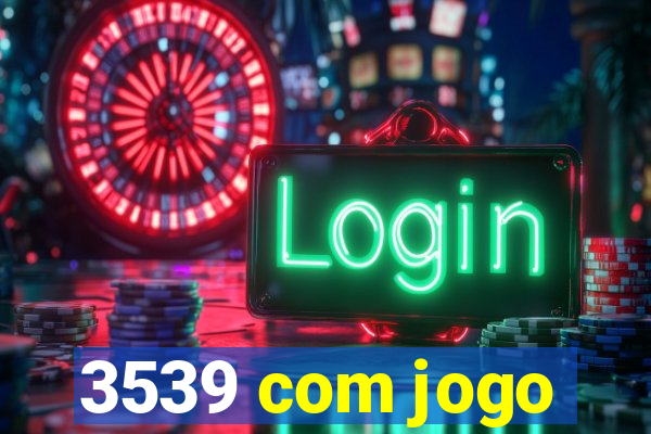 3539 com jogo
