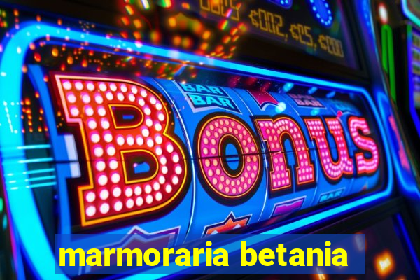 marmoraria betania