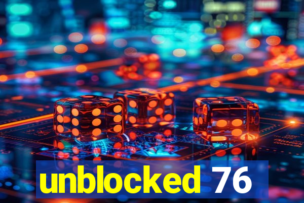 unblocked 76