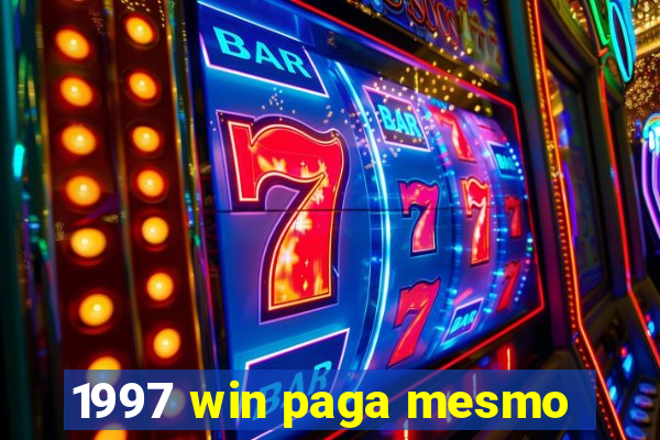 1997 win paga mesmo