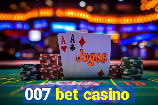 007 bet casino