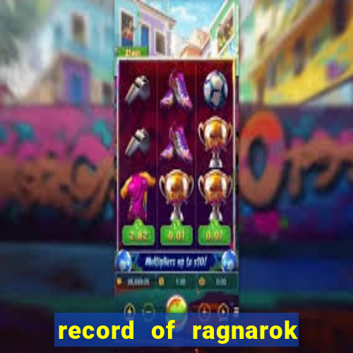 record of ragnarok 3 temporada onde assistir