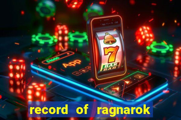 record of ragnarok 3 temporada onde assistir