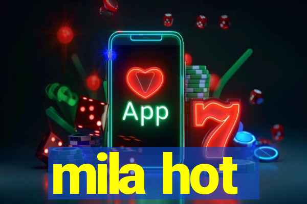 mila hot