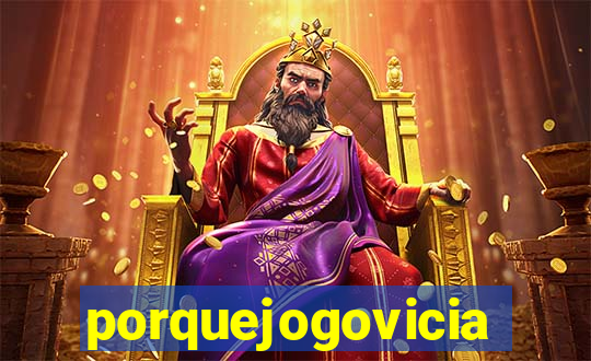 porquejogovicia
