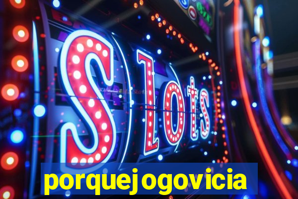 porquejogovicia