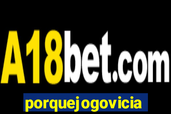 porquejogovicia