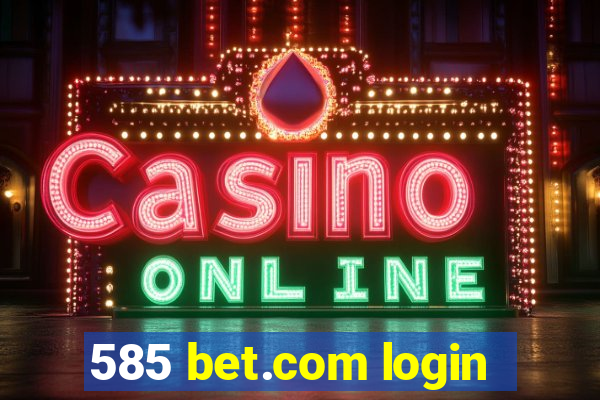 585 bet.com login
