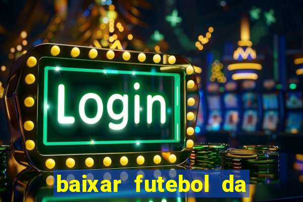 baixar futebol da hora 3.7