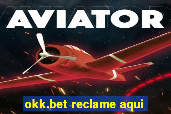 okk.bet reclame aqui