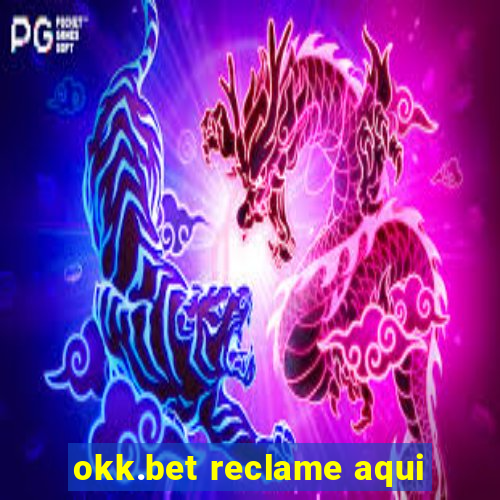 okk.bet reclame aqui