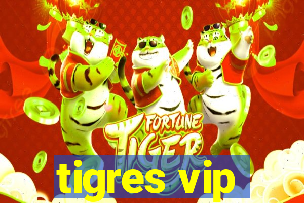 tigres vip