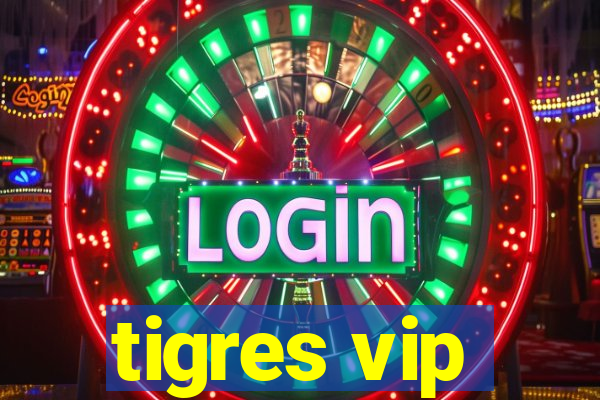 tigres vip