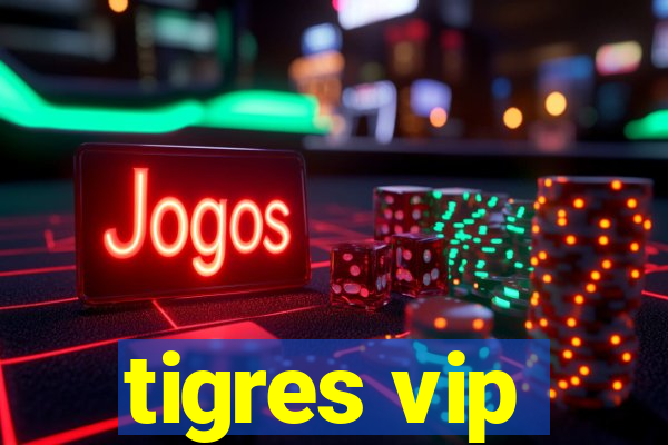 tigres vip