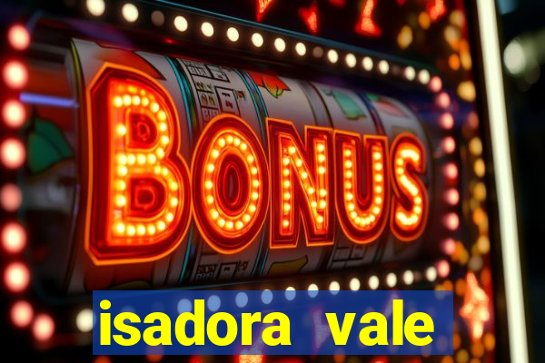 isadora vale reclame aqui
