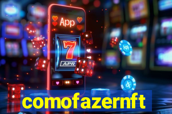 comofazernft