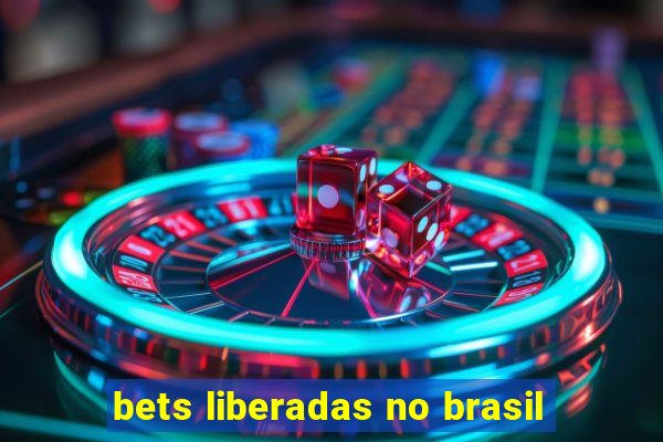 bets liberadas no brasil