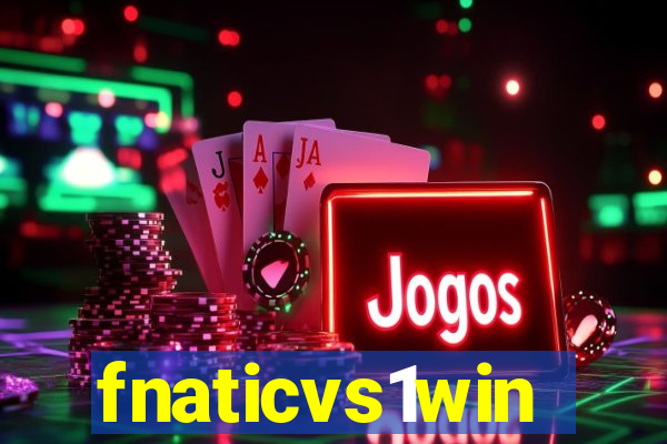 fnaticvs1win