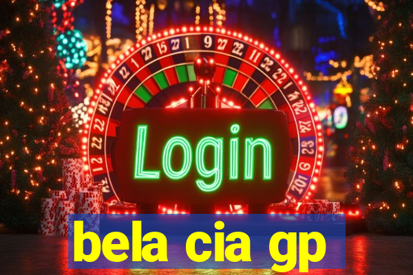 bela cia gp