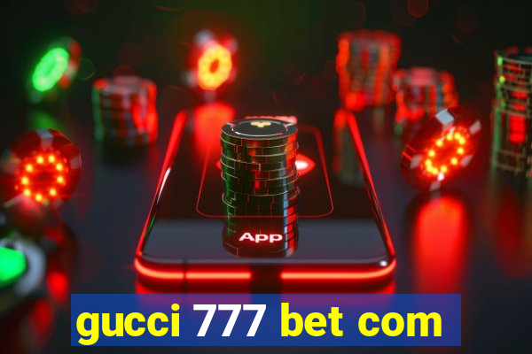gucci 777 bet com