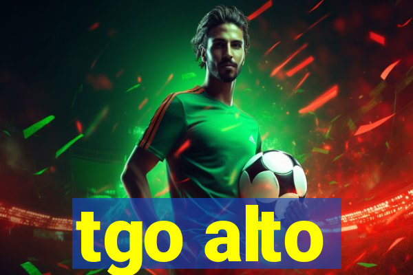 tgo alto