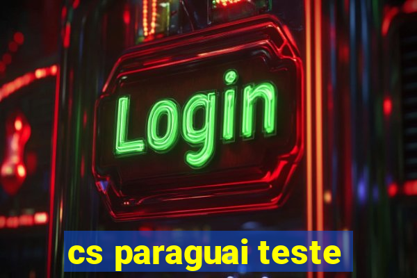 cs paraguai teste