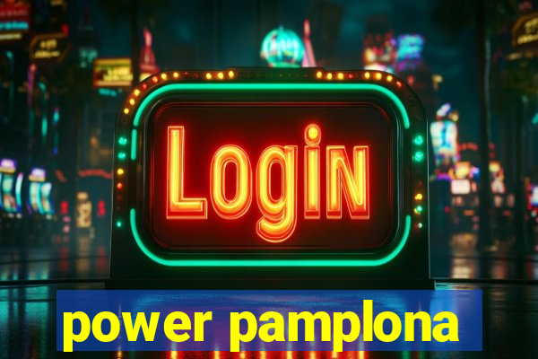 power pamplona
