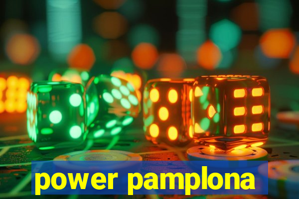 power pamplona