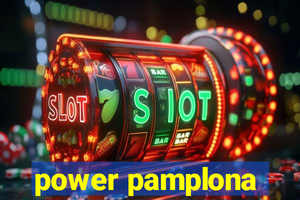 power pamplona