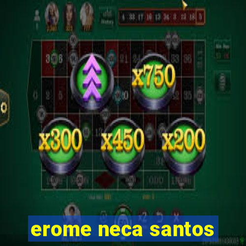 erome neca santos