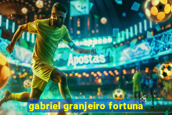 gabriel granjeiro fortuna