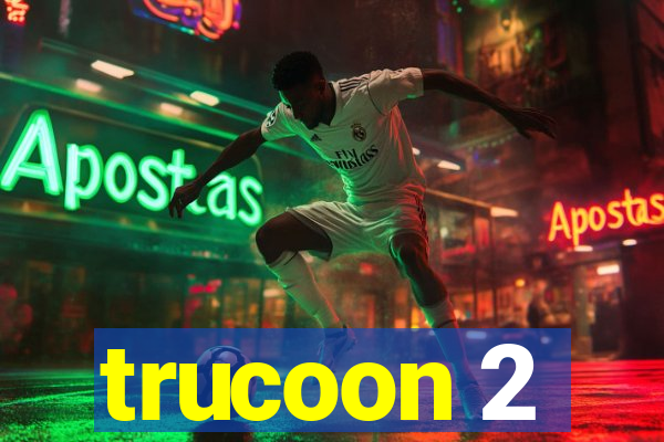 trucoon 2