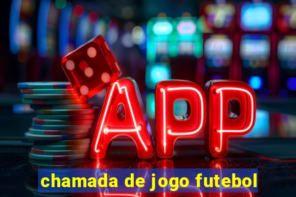 chamada de jogo futebol