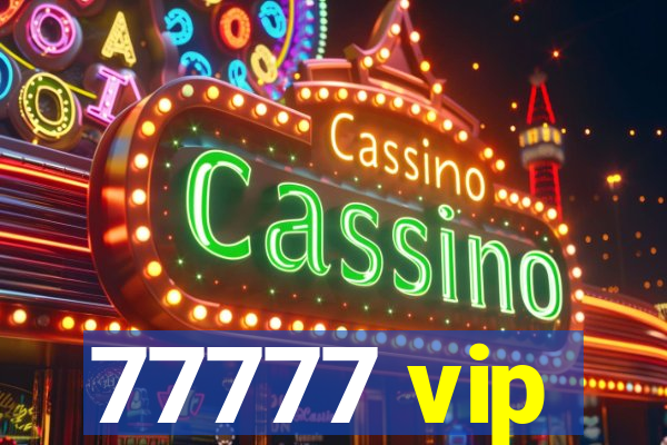 77777 vip