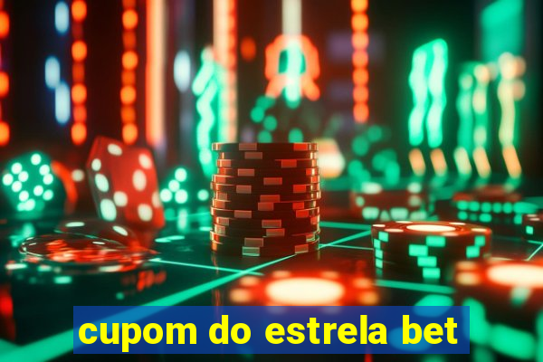 cupom do estrela bet