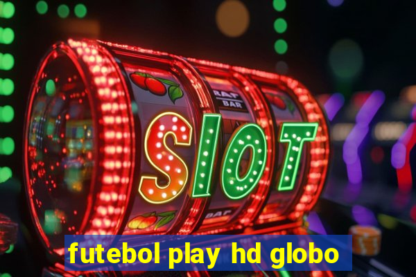 futebol play hd globo
