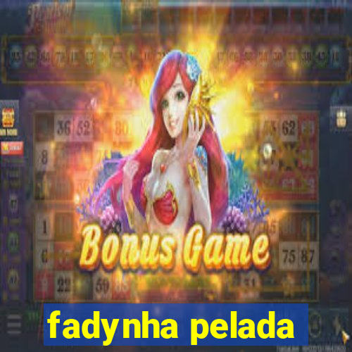 fadynha pelada
