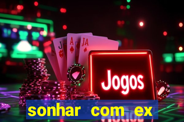 sonhar com ex mulher jogo do bicho
