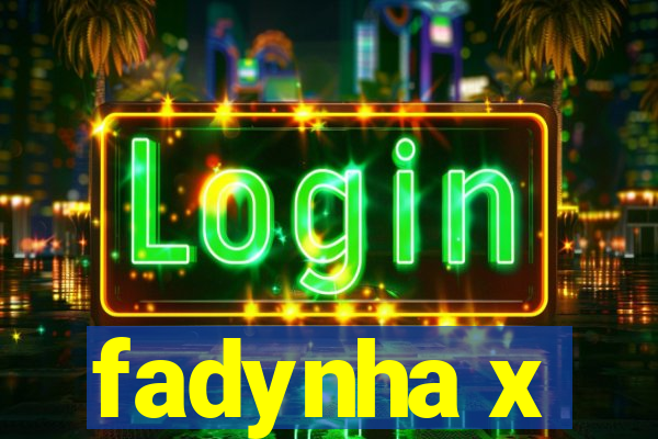 fadynha x