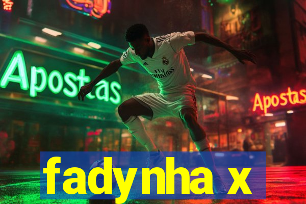 fadynha x