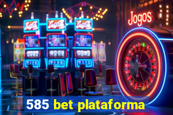585 bet plataforma