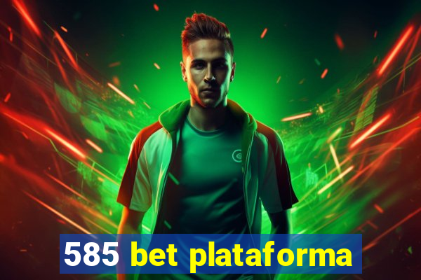 585 bet plataforma
