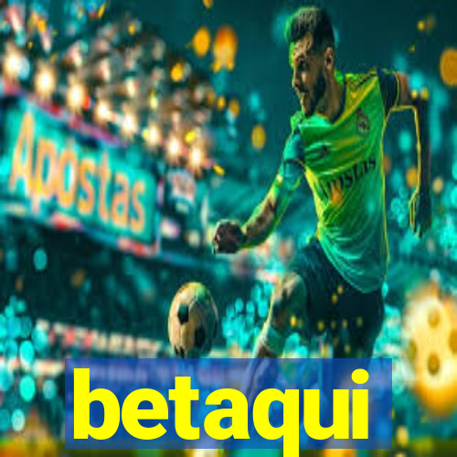 betaqui