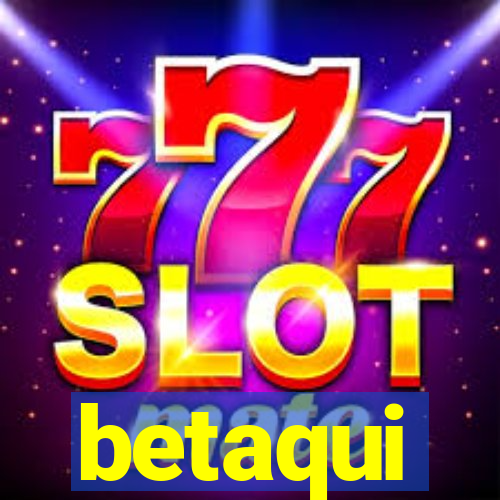 betaqui