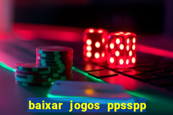baixar jogos ppsspp para android