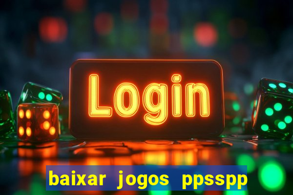 baixar jogos ppsspp para android