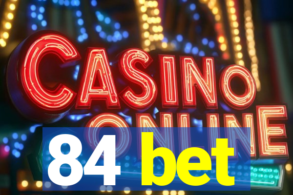 84 bet