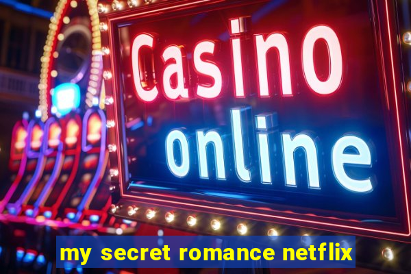 my secret romance netflix
