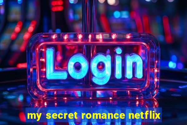 my secret romance netflix