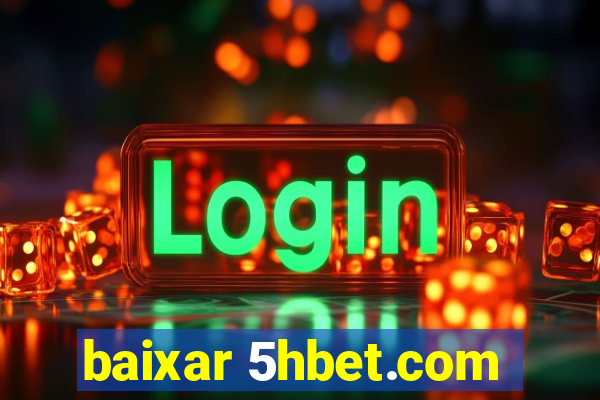 baixar 5hbet.com